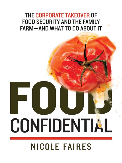 Cover image for Food Confidential: the Corporate Takeover of Food Security and the Family Farm—and What to Do About It